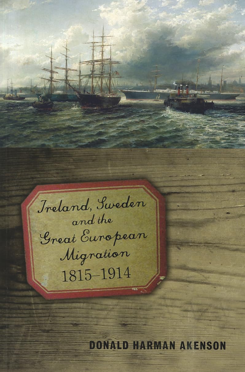 Ireland, Sweden, and the Great European Migration, 18151914 (Volume 23) (McGillQueen's Studies in Ethnic History),Used