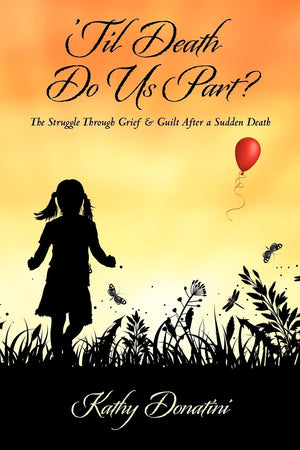 'Til Death Do Us Part?: The Struggle Through Grief & Guilt After A Sudden Death,Used