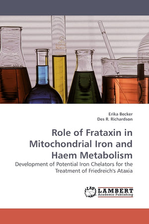 Role of Frataxin in Mitochondrial Iron and Haem Metabolism: Development of Potential Iron Chelators for the Treatment of Friedre,Used