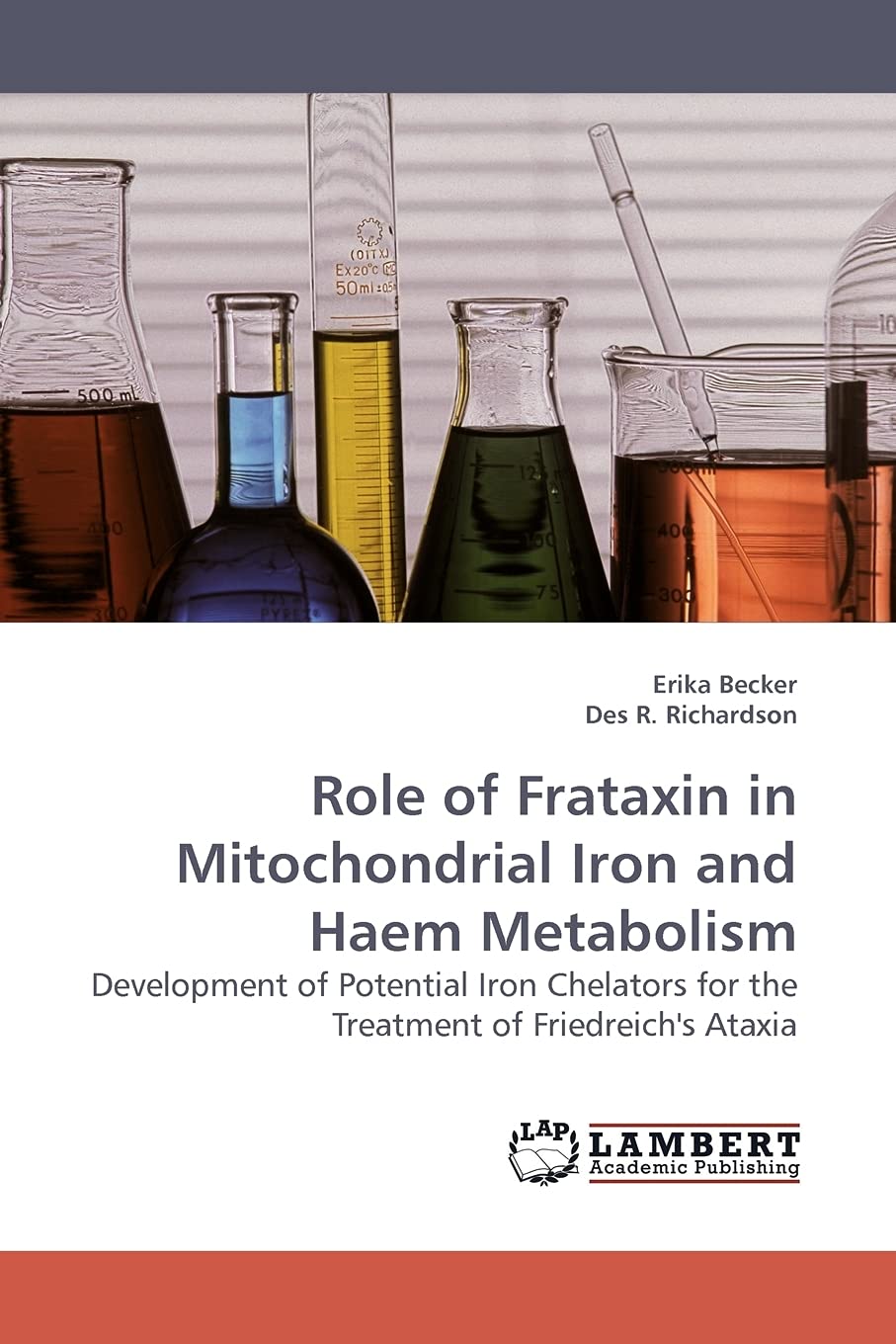 Role of Frataxin in Mitochondrial Iron and Haem Metabolism: Development of Potential Iron Chelators for the Treatment of Friedre,Used