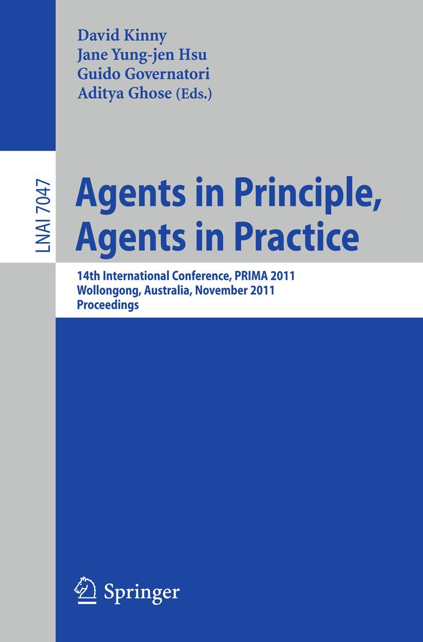 Agents in Principle, Agents in Practice: 14th International Conference, PRIMA 2011, Wollongong, Australia, November 1618, 2011,,Used