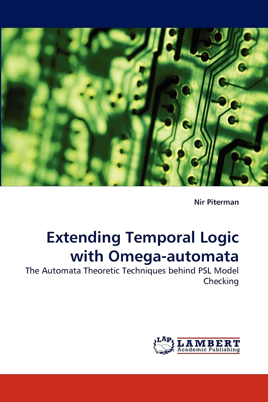 Extending Temporal Logic with Omegaautomata: The Automata Theoretic Techniques behind PSL Model Checking,Used