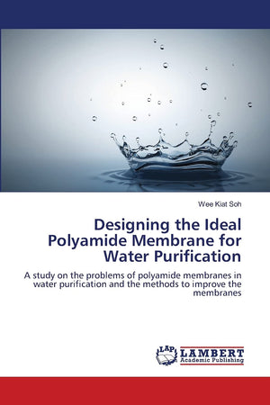 Designing the Ideal Polyamide Membrane for Water Purification: A study on the problems of polyamide membranes in water purificat,Used