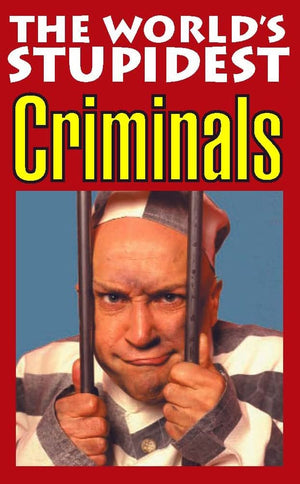World's Stupidest Criminals,New