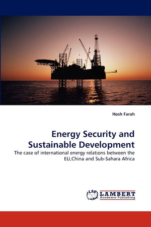 Energy Security and Sustainable Development: The case of international energy relations between the EU,China and SubSahara Afri,Used