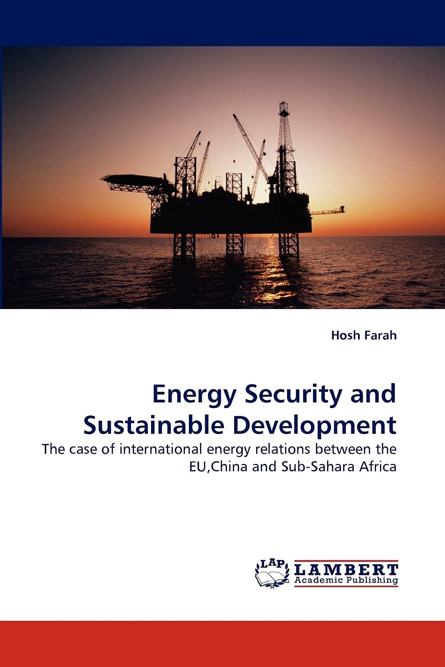 Energy Security and Sustainable Development: The case of international energy relations between the EU,China and SubSahara Afri,Used
