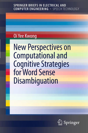New Perspectives On Computational And Cognitive Strategies For Word Sense Disambiguation (Springerbriefs In Speech Technology),Used