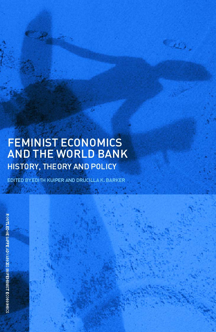 Feminist Economics And The World Bank: History, Theory And Policy (Routledge Iaffe Advances In Feminist Economics)