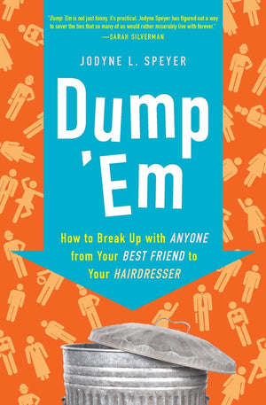 Dump 'Em: How to Break Up with Anyone from Your Best Friend to Your Hairdresser,Used