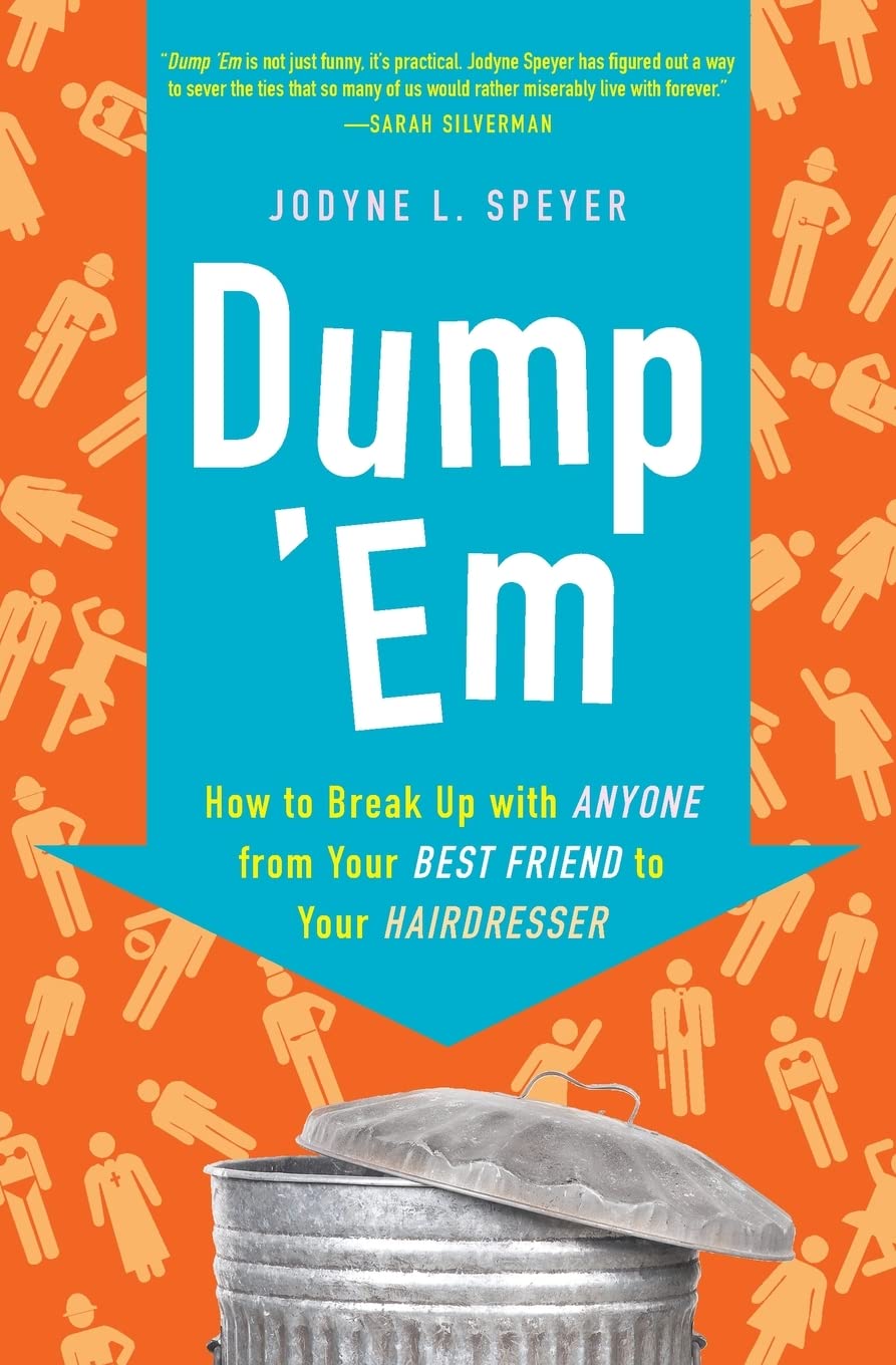 Dump 'Em: How to Break Up with Anyone from Your Best Friend to Your Hairdresser,Used