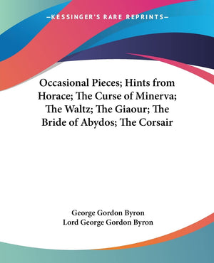 Occasional Pieces; Hints from Horace; The Curse of Minerva; The Waltz; The Giaour; The Bride of Abydos; The Corsair,Used