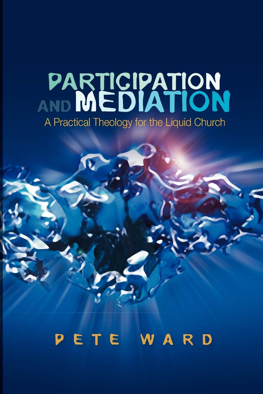 Participation And Mediation: A Practical Theology for the Liquid Church,Used