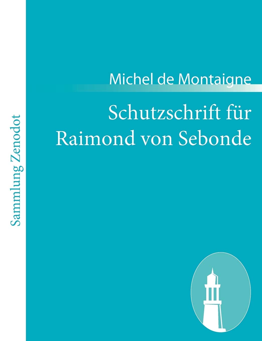 Schutzschrift Fr Raimond Von Sebonde: Apologie De Raymond Sebon (German Edition),Used