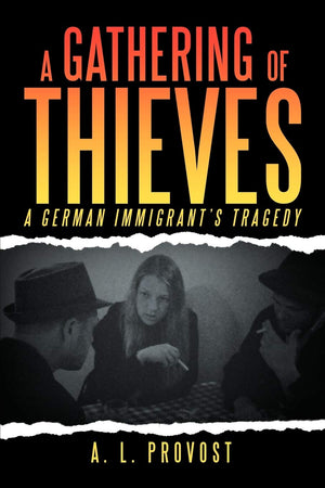 A Gathering Of Thieves: A German Immigrants Tragedy,Used