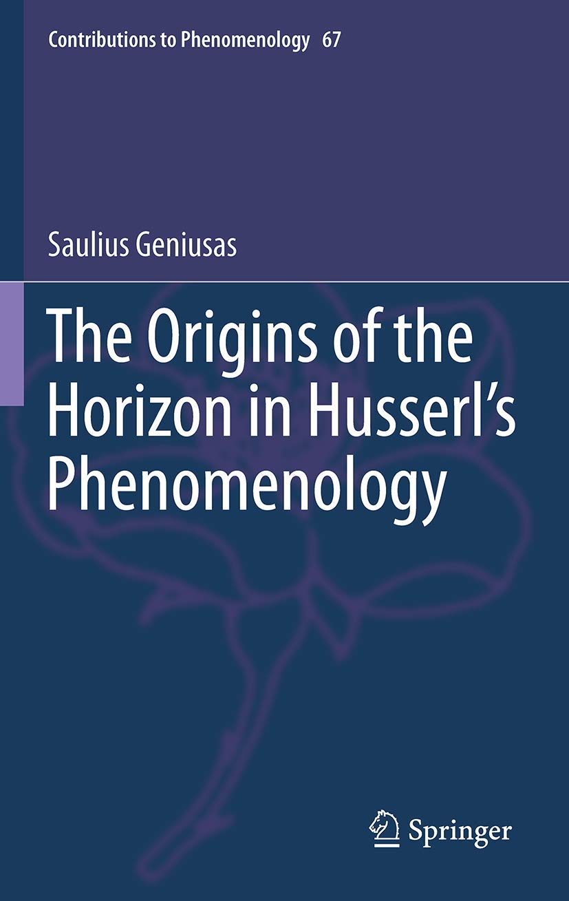 The Origins of the Horizon in Husserls Phenomenology (Contributions to Phenomenology, 67),Used