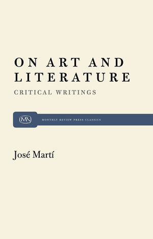 On Art And Literature: Critical Writings By Jos Mart (Monthly Review Press Classic Titles, 10),Used