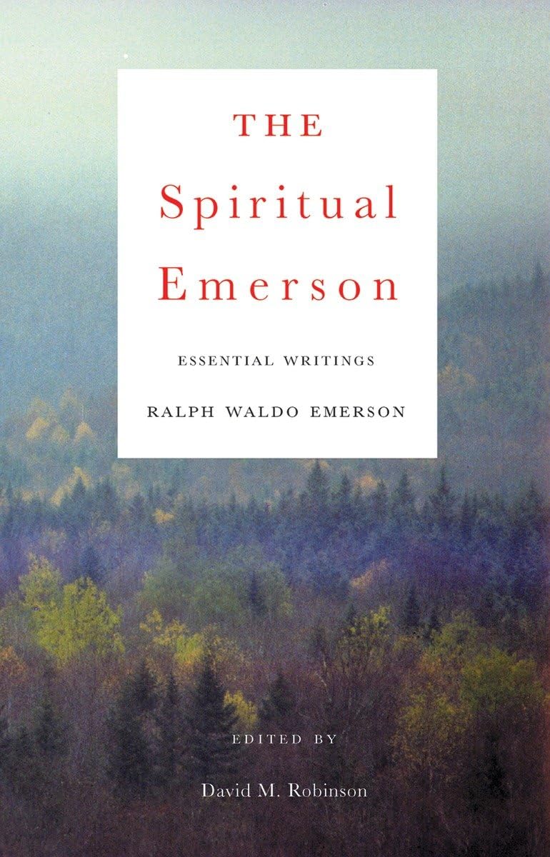 The Spiritual Emerson: Essential Writings By Ralph Waldo Emerson,Used