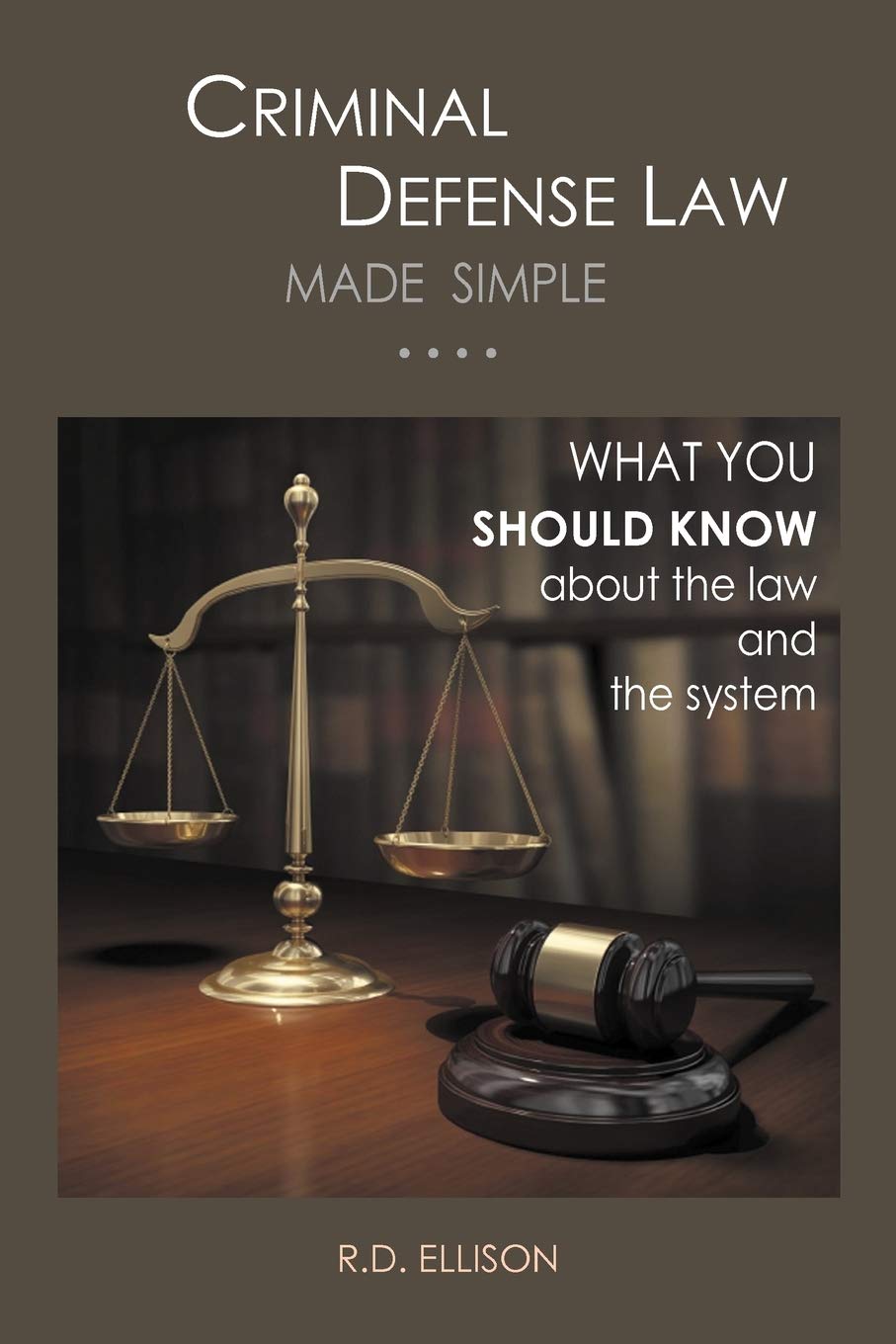 Criminal Defense Law Made Simple ....: What You Should Know About The Law And The System,Used
