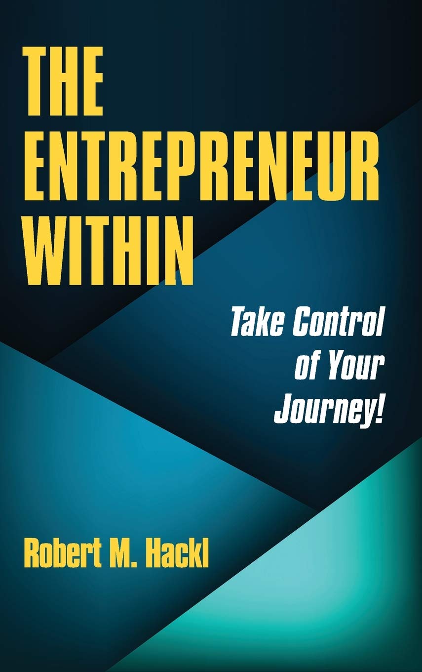 The Entrepreneur Within: Take Control of Your Journey!,New