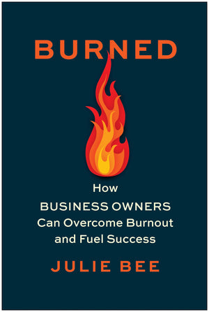 Burned: How Business Owners Can Overcome Burnout And Fuel Success,Used