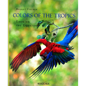 Colors of the Tropics: Eden on the Equator