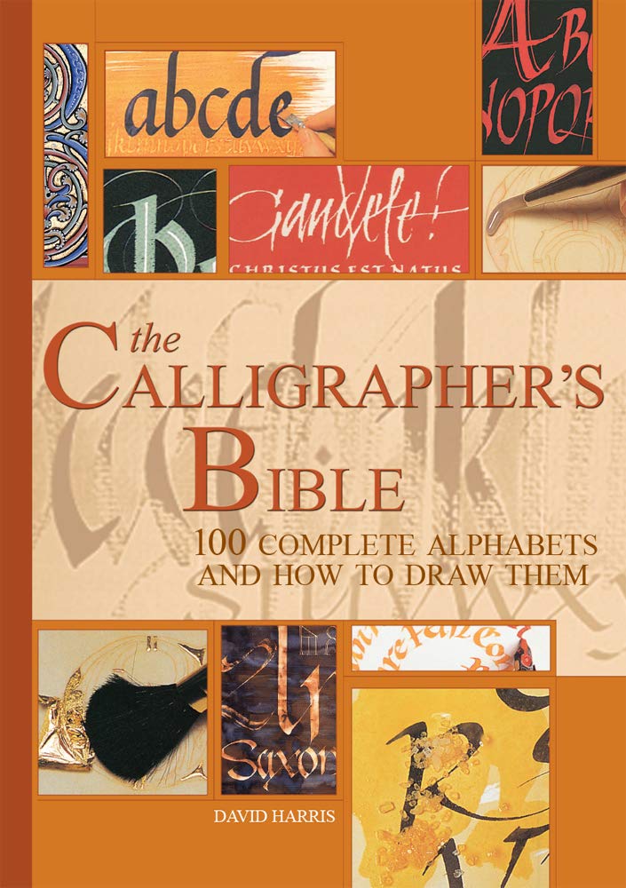 The Calligrapher'S Bible: 100 Complete Alphabets And How To Draw Them,New