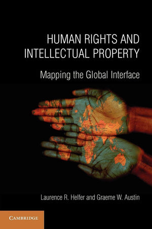 Human Rights and Intellectual Property: Mapping the Global Interface,Used