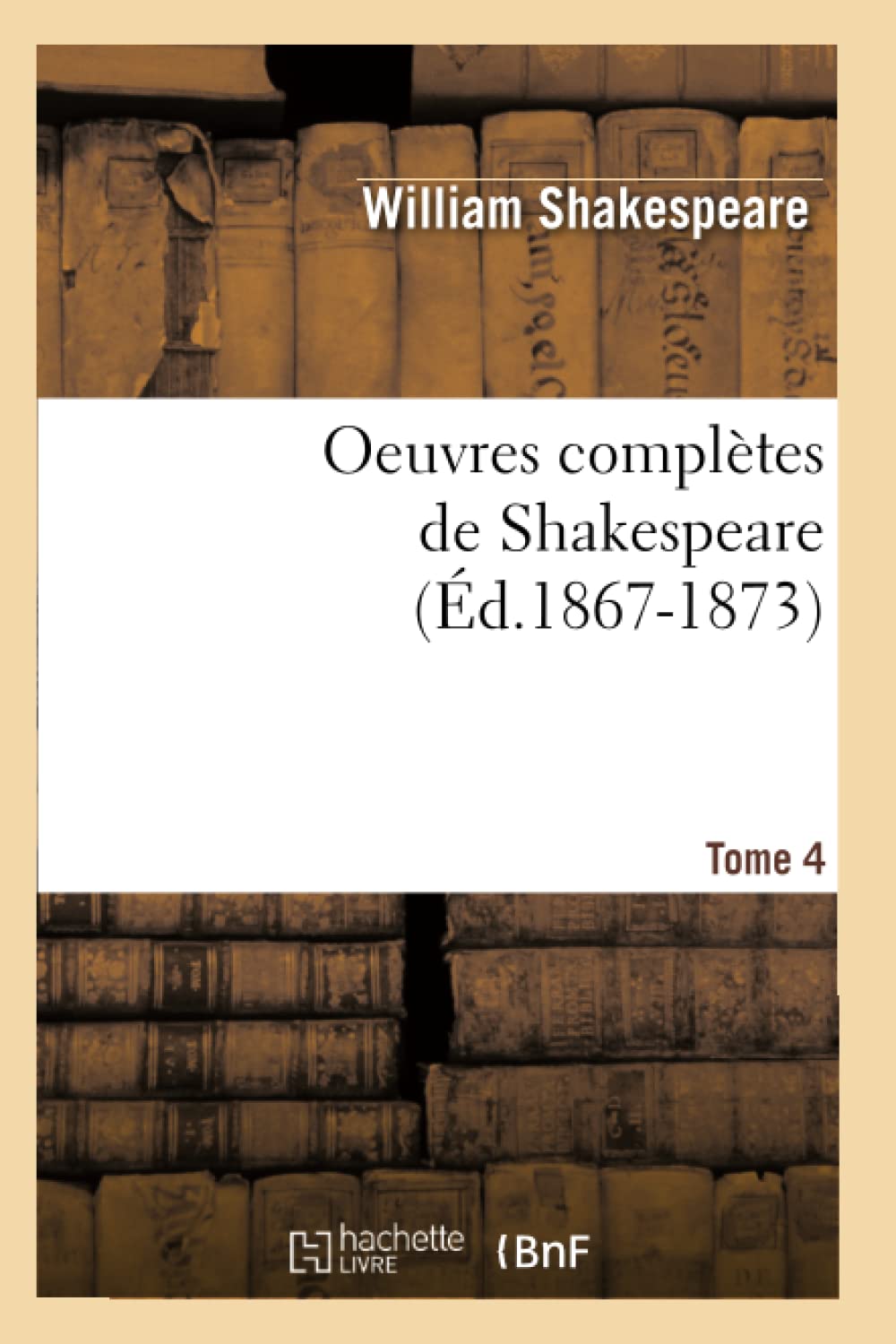 Oeuvres Compltes de Shakespeare. Tome 4 (d.18671873) (Litterature) (French Edition),Used