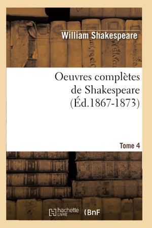Oeuvres Compltes de Shakespeare. Tome 4 (d.18671873) (Litterature) (French Edition),Used