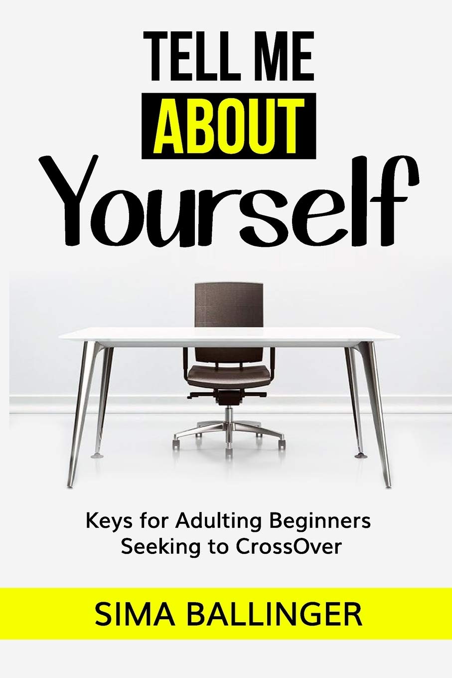Tell Me About Yourself: Keys for Adulting Beginners Seeking to CrossOver,Used