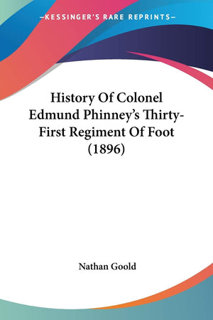 History Of Colonel Edmund Phinney's ThirtyFirst Regiment Of Foot (1896),Used