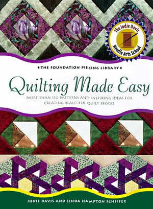 Quilting Made Easy: More Than 150 Patterns and Inspiring Ideas for Creating Beautiful Quilt Blocks (Foundation Piecing Library),Used