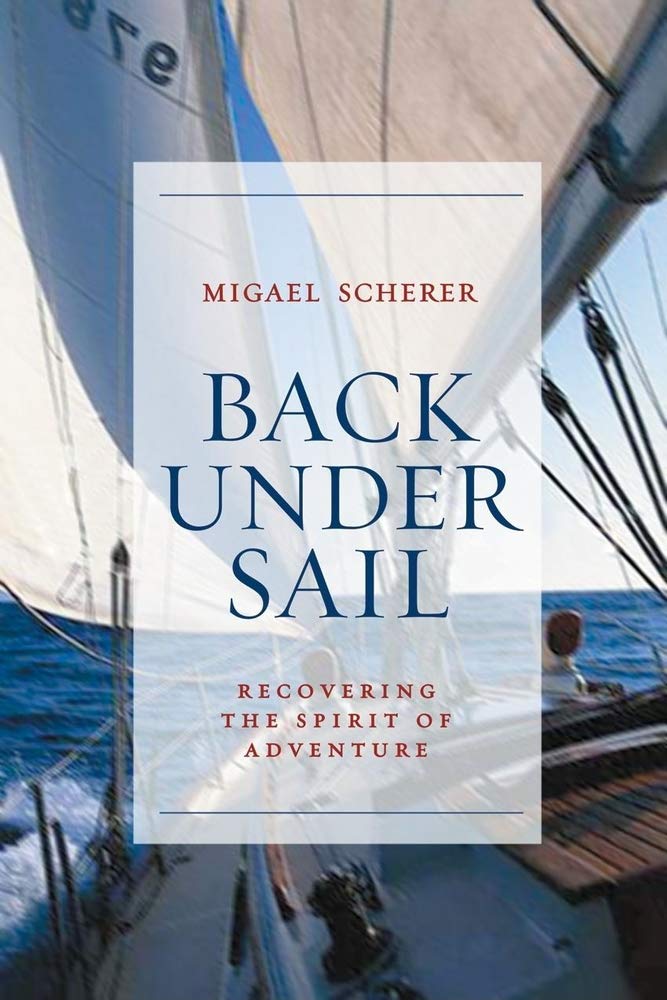 Back Under Sail: Recovering the Spirit of Adventure,New