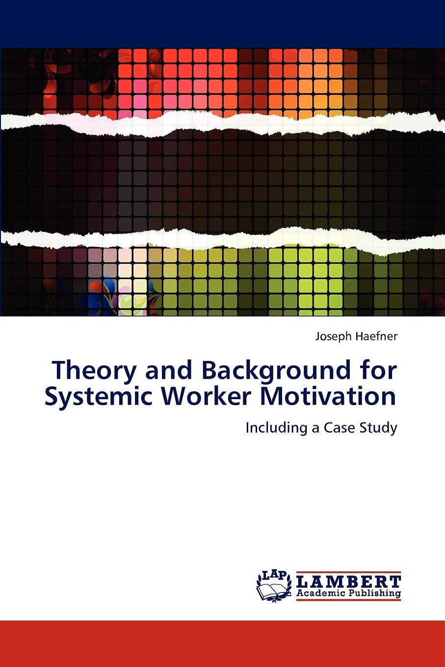 Theory and Background for Systemic Worker Motivation: Including a Case Study,Used