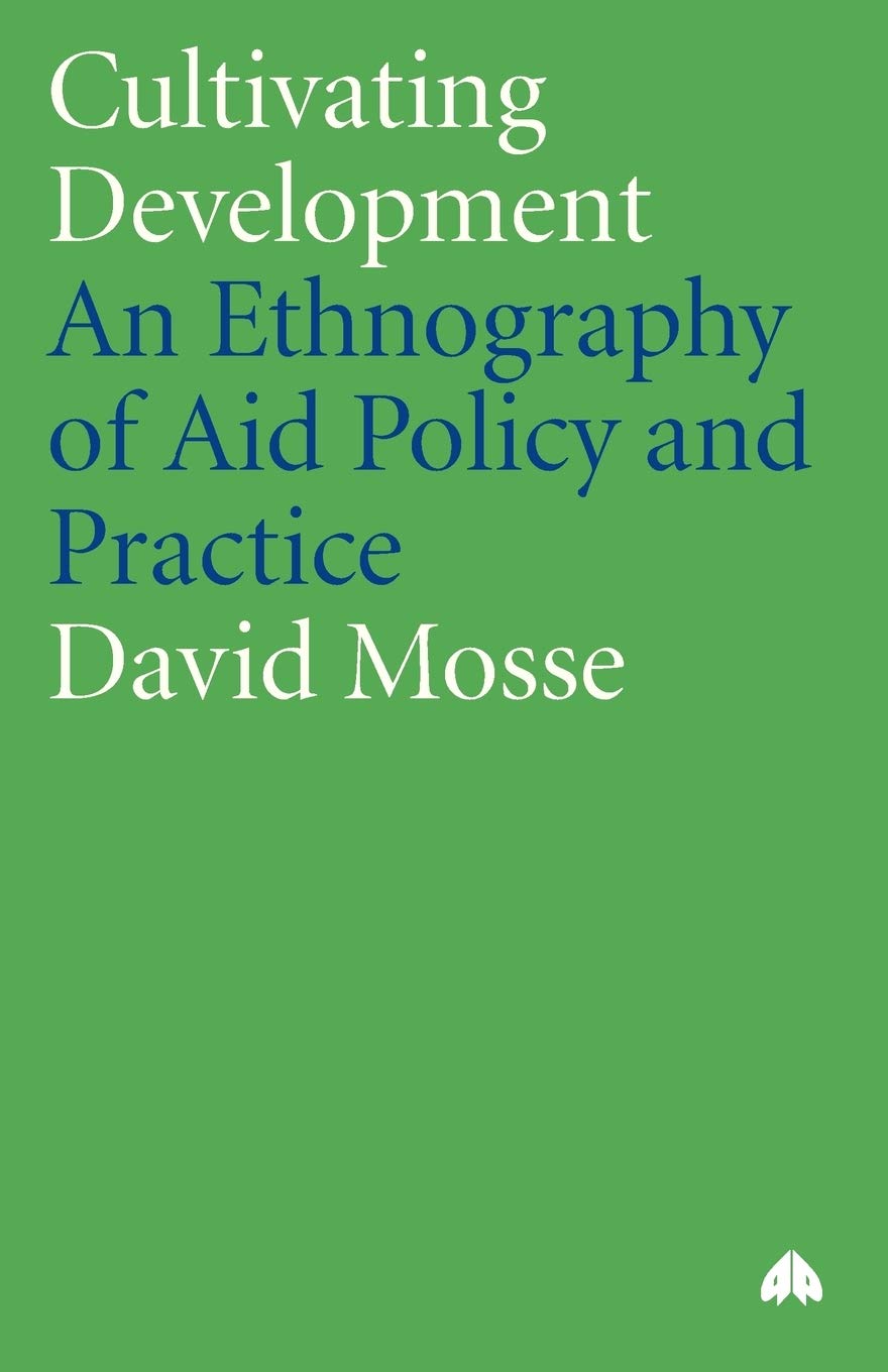 Cultivating Development: An Ethnography of Aid Policy and Practice (Anthropology, Culture and Society),Used