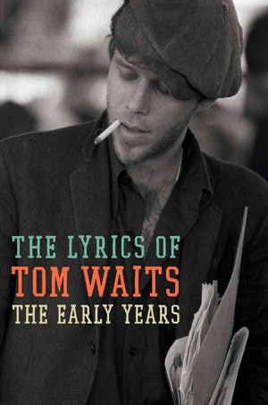 The Lyrics Of Tom Waits 19711982: The Early Years-used