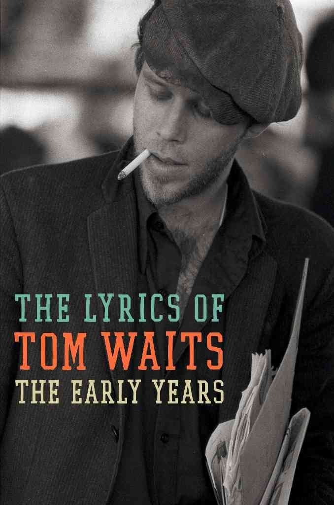 The Lyrics Of Tom Waits 19711982: The Early Years-used
