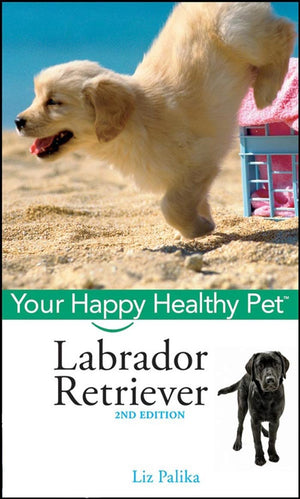 Labrador Retriever: Your Happy Healthy Pet (Your Happy Healthy Pet, 101),Used