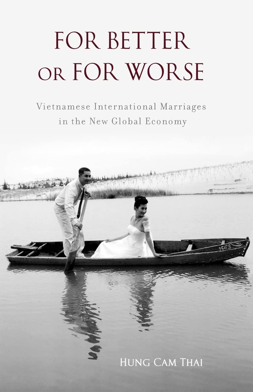 For Better Or For Worse: Vietnamese International Marriages In The New Global Economy,Used