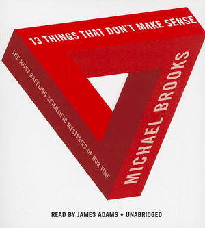 13 Things That Don'T Make Sense: The Most Baffling Scientific Mysteries Of Our Time,Used