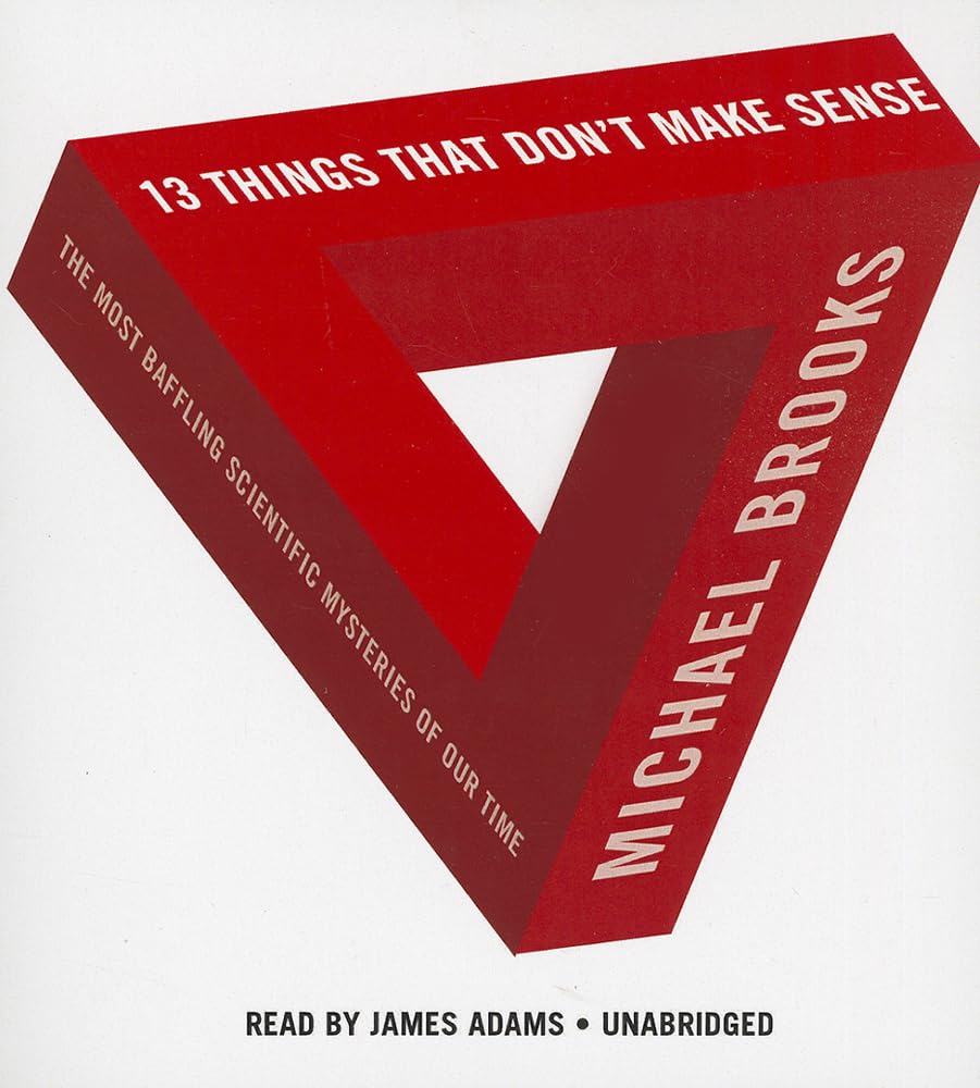 13 Things That Don'T Make Sense: The Most Baffling Scientific Mysteries Of Our Time,Used
