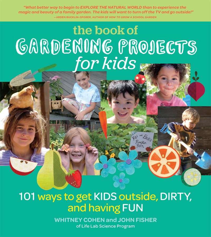 The Book of Gardening Projects for Kids: 101 Ways to Get Kids Outside, Dirty, and Having Fun,Used