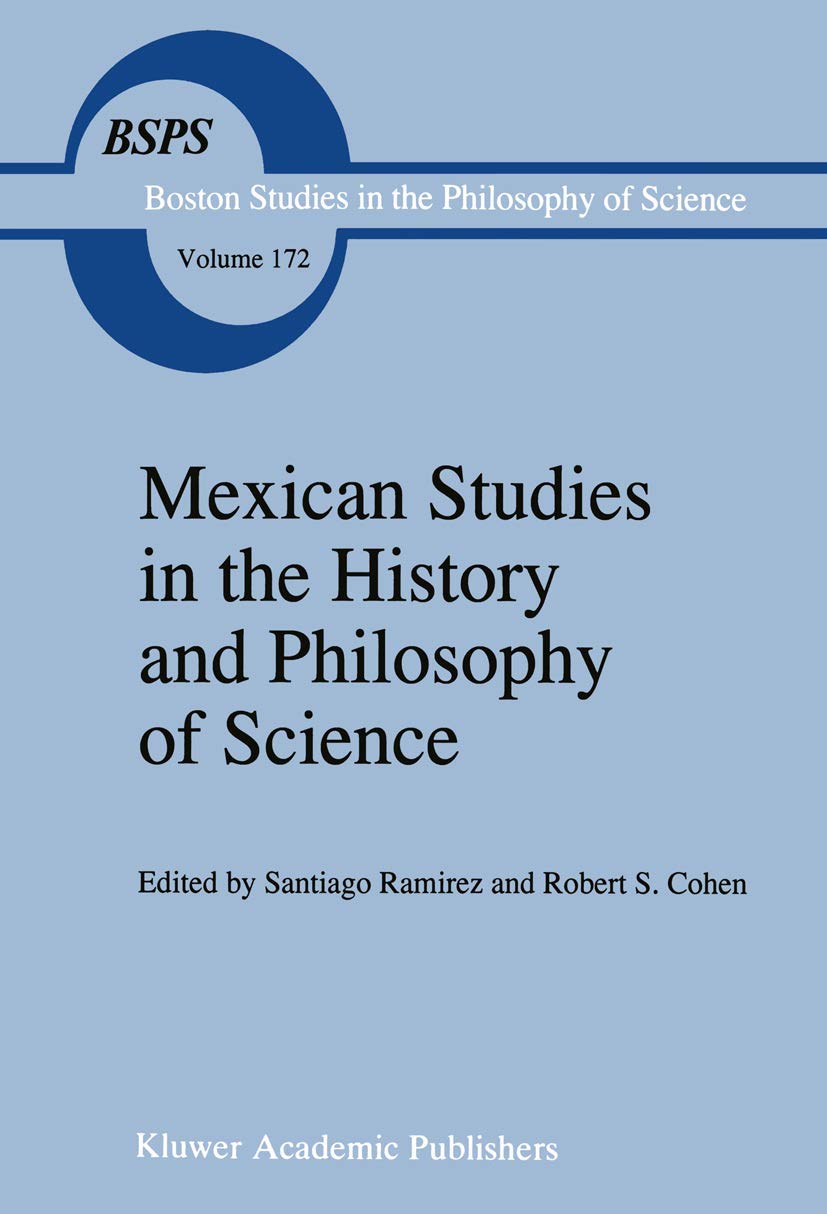 Mexican Studies in the History and Philosophy of Science (Boston Studies in the Philosophy and History of Science, 172),Used