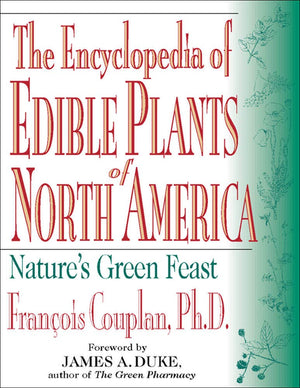 The Encyclopedia of Edible Plants of North America: Nature's Green Feast,Used