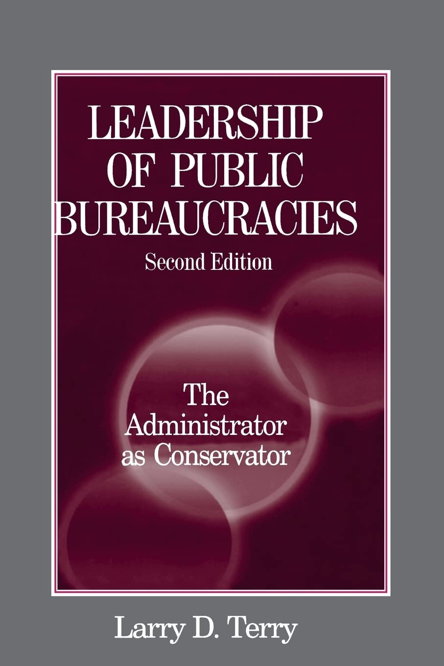 Leadership of Public Bureaucracies: The Administrator as Conservator,Used