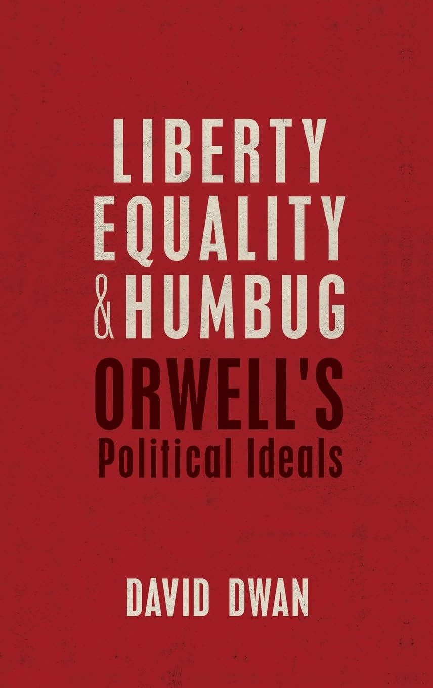 Liberty, Equality, and Humbug: Orwell's Political Ideals,Used