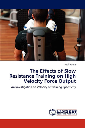 The Effects of Slow Resistance Training on High Velocity Force Output: An Investigation on Velocity of Training Specificity,Used