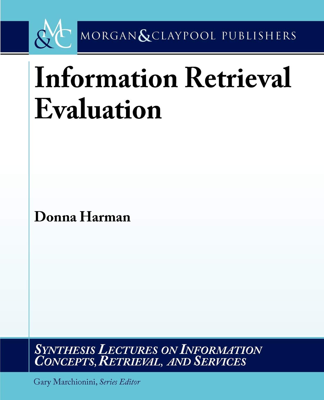 Information Retrieval Evaluation (Synthesis Lectures on Information Concepts, Retrieval, and Services, 19),Used