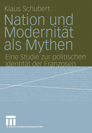 Nation und Modernitt als Mythen: Eine Studie zur politischen Identitt der Franzosen (German Edition),Used