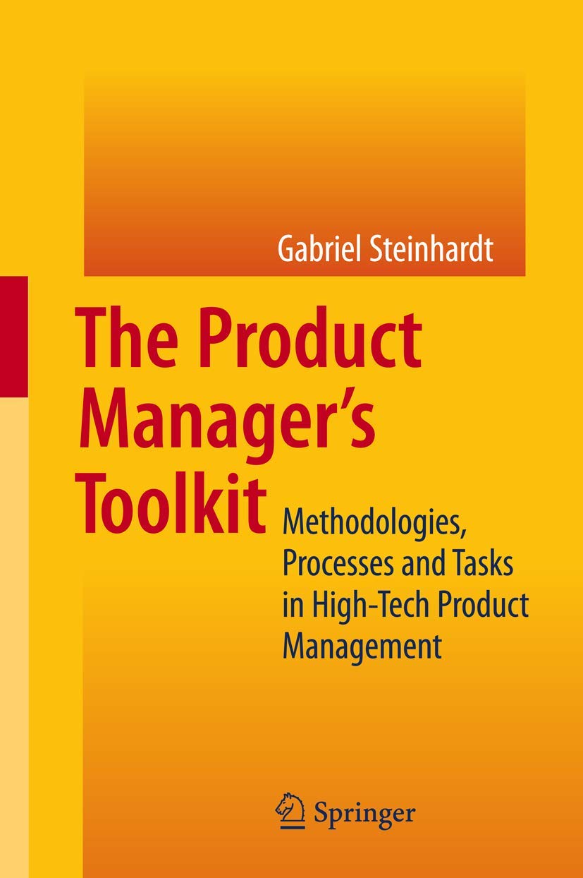 The Product Manager's Toolkit: Methodologies, Processes and Tasks in HighTech Product Management,Used